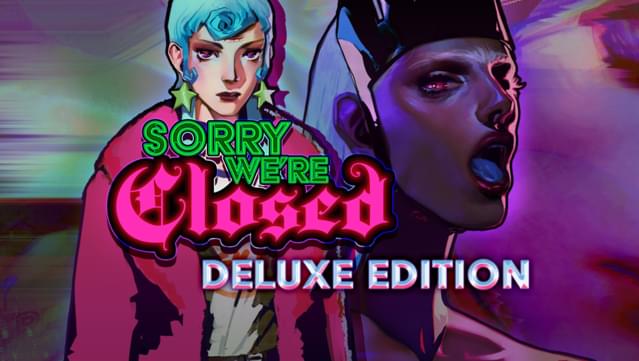 Sorry We're Closed - Deluxe Edition
