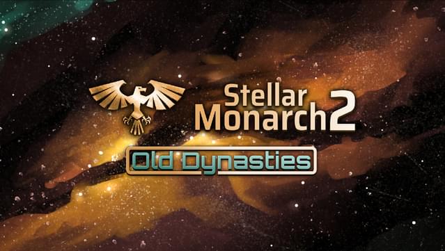 Stellar Monarch 2: Old Dynasties