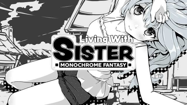 Living With Sister: Monochrome Fantasy UNRATED