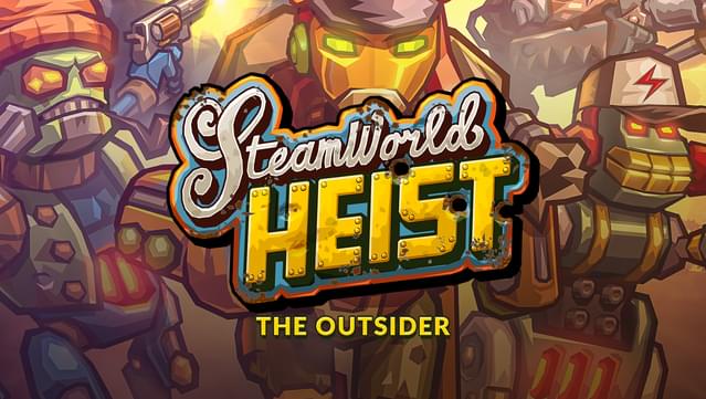 SteamWorld Heist: The Outsider