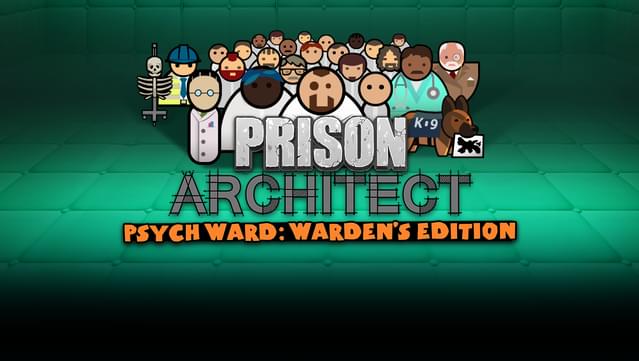 Prison Architect - Psych Ward: Warden's Edition
