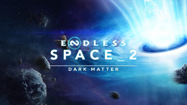 ENDLESS Space™ 2 - Dark Matter