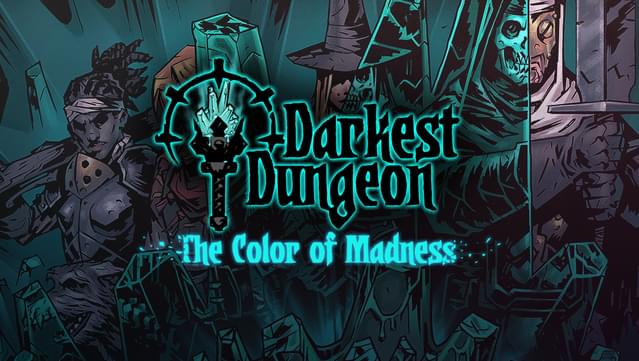 Darkest Dungeon®: The Color Of Madness