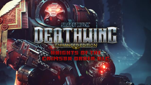 Space Hulk: Deathwing - Enhanced Edition: Knights of the Crimson Order DLC