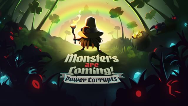 Monsters are Coming! Power Corrupts