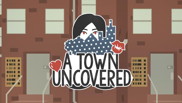A Town Uncovered