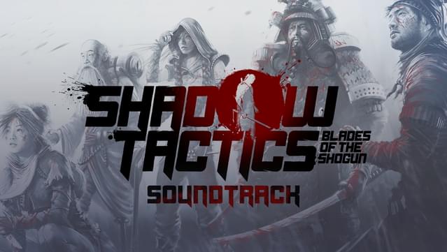 Shadow Tactics: Blades of the Shogun - Soundtrack