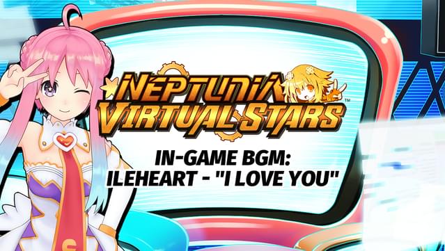 Neptunia Virtual Stars - In-game BGM: Ileheart - "I Love You"