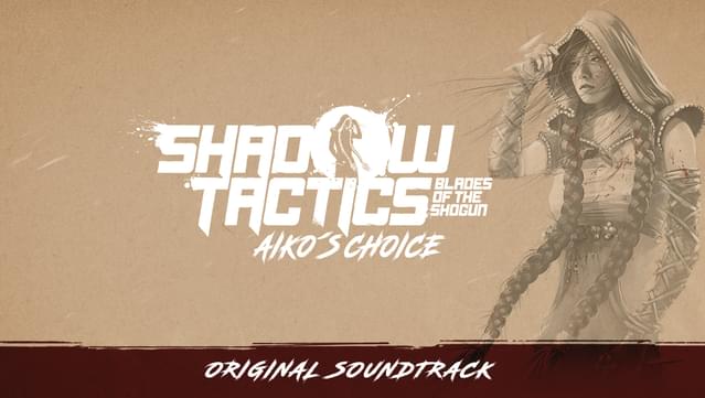 Shadow Tactics: Blades of the Shogun – Aiko’s Choice - Soundtrack