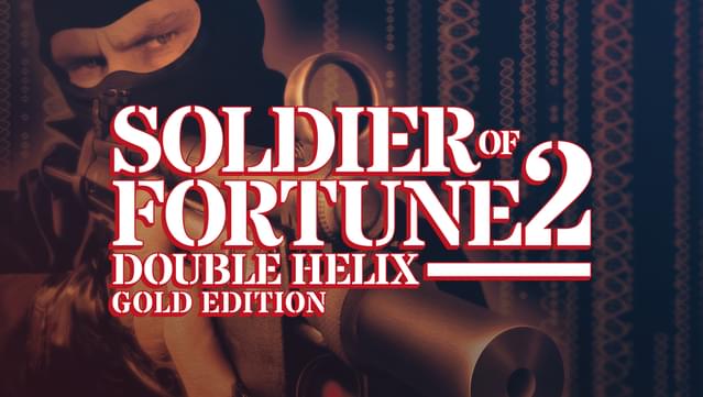 Soldier of Fortune II: Double Helix - Gold Edition