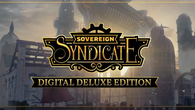 Sovereign Syndicate: Digital Deluxe Edition