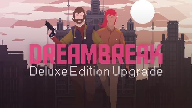 Dreambreak Deluxe Edition Upgrade