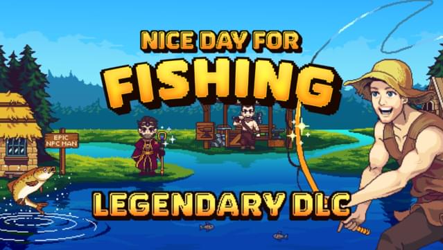 Nice Day for Fishing - Legendary DLC