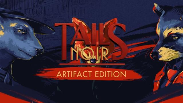 Tails Noir: Artifact Edition