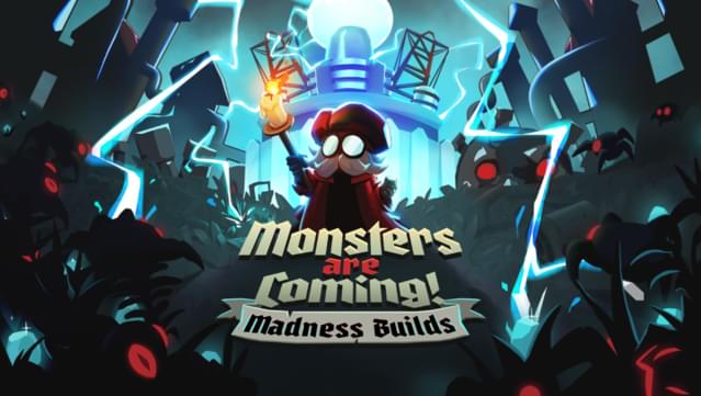Monsters Are Coming! Madness Builds