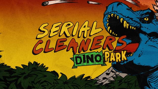 Serial Cleaners - Dino Park