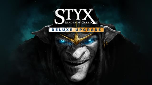 Styx: Blades of Greed - Deluxe Upgrade