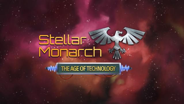 Stellar Monarch: The Age of Technology