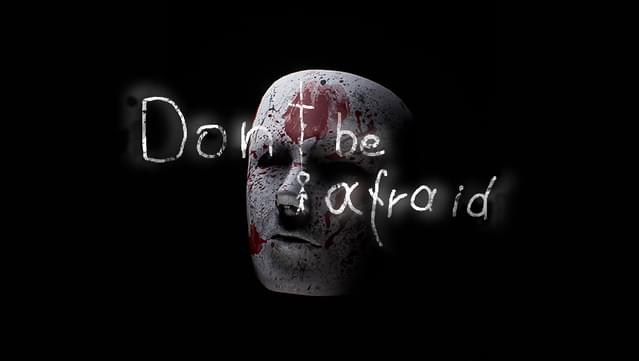 Don't Be Afraid