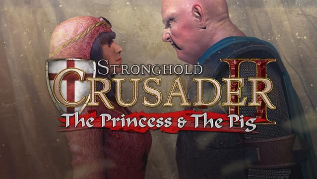 Stronghold Crusader 2: The Princess & The Pig