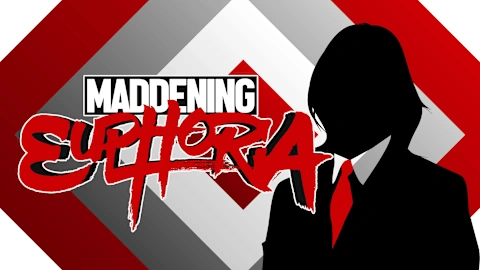 Maddening Euphoria