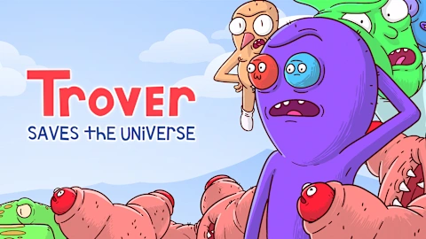 Trover Saves The Universe