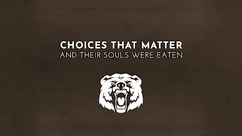Choices That Matter: And Their Souls Were Eaten