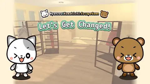 Let's Get Changed!～Nyanzou&Kumakichi: Escape Game～