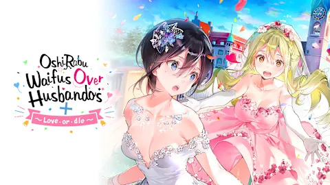 OshiRabu: Waifus Over Husbandos + Love・or・die