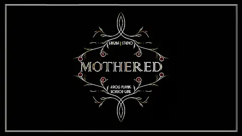 MOTHERED - A ROLE-PLAYING HORROR GAME