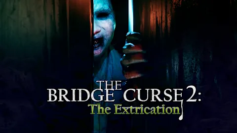 The Bridge Curse 2: The Extrication
