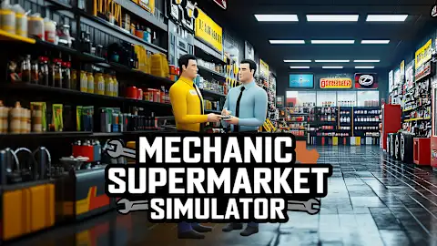 Mechanic Supermarket Simulator