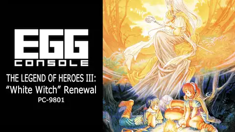 EGGCONSOLE THE LEGEND OF HEROES III: "White Witch" Renewal PC-9801
