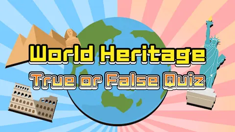 World Heritage True or False Quiz