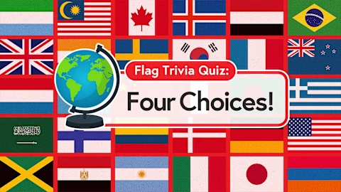 Flag Trivia Quiz: Four Choices!