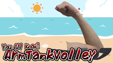 You All Know! Arm Tank Volley