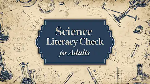 Science Literacy Check for Adults