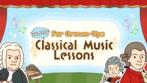 Gentle Classical Music Course for Grown-Ups