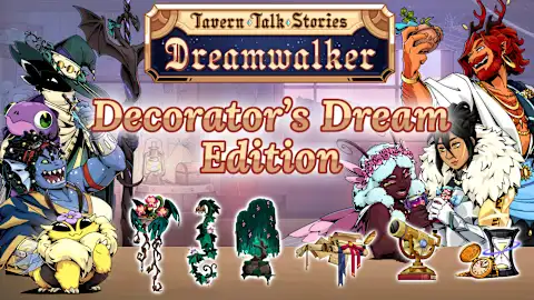 Tavern Talk Stories: Dreamwalker - Decorator’s Dream Edition
