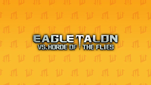 EAGLETALON vs. HORDE OF THE FLIES
