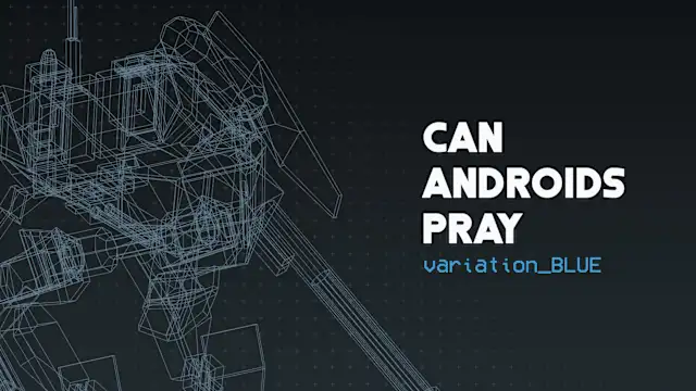 CAN ANDROIDS PRAY:BLUE