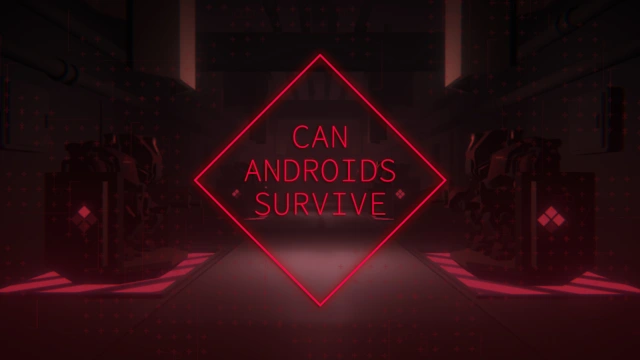 CAN ANDROIDS SURVIVE