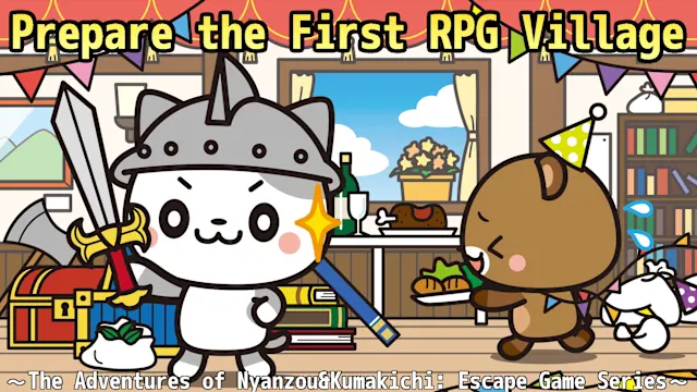 Prepare the First RPG Village
～The Adventures of Nyanzou&Kumakichi: Escape Game Series～