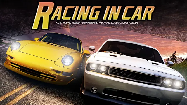 Racing in Car - Night Traffic Highway Driving Games Mechanic Simulator 2023 for Kids