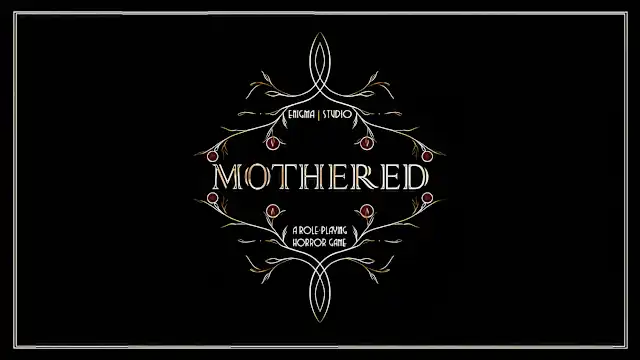 MOTHERED - A ROLE-PLAYING HORROR GAME