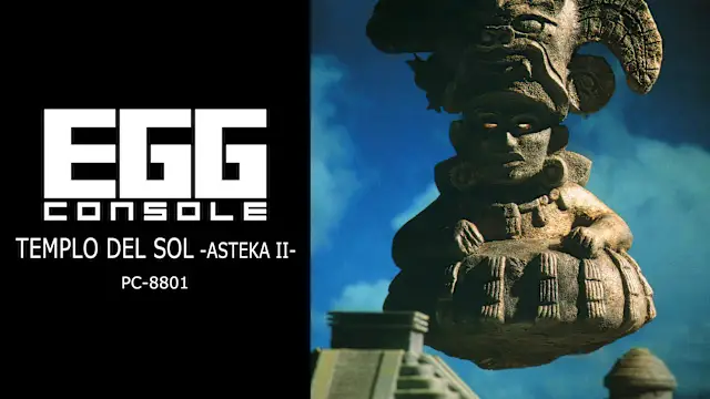 EGGCONSOLE TEMPLO DEL SOL: ASTEKA II PC-8801