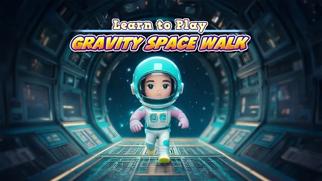 Learn to Play - Gravity Space Walk