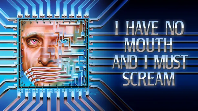 I Have No Mouth, and I Must Scream