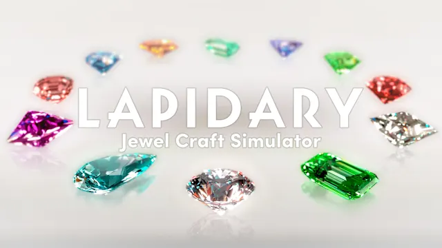 LAPIDARY: Jewel Craft Simulator