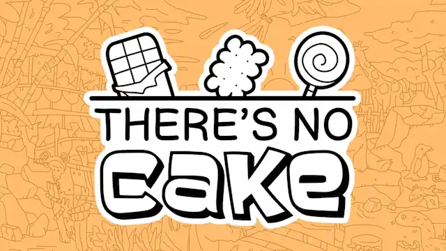 There's No Cake